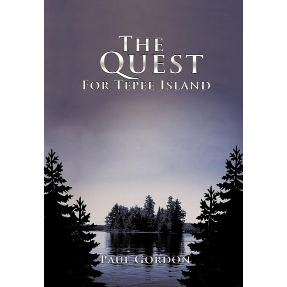The Quest for Tepee Island (Hardcover) by Paul Gordon
