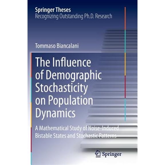 Pre-Owned Springer Theses The Influence of Demographic Stochasticity on Population Dynamics: A Mathematical Study of Noise-Induced Bistable States, (Paperback)