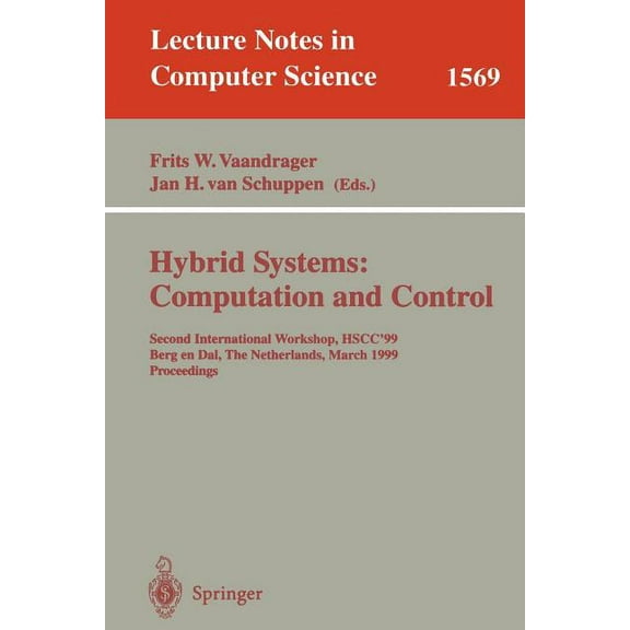 Lecture Notes in Computer Science Hybrid Systems: Computation and Control: Second International Workshop, Hscc'99, Berg En Dal, the Netherlands, March 29-, Book 1569, (Paperback)