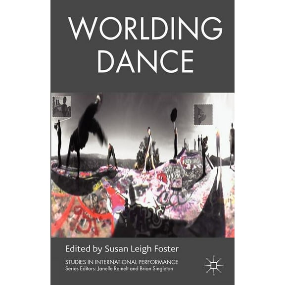 Studies in International Performance Worlding Dance, (Paperback)