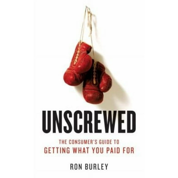 Pre-Owned Unscrewed : The Consumer's Guide to Getting What You Paid For (Paperback) 9781580087629