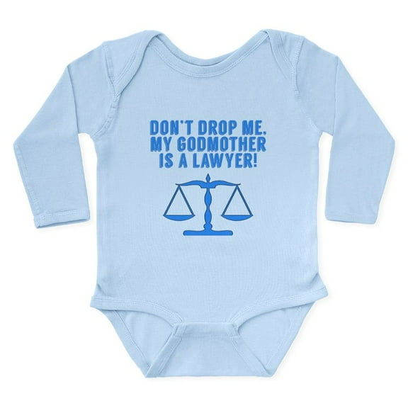 CafePress - Don’T Drop Me My Godmother Is A Lawyer Body Suit - Long Sleeve Cotton Baby Bodysuit