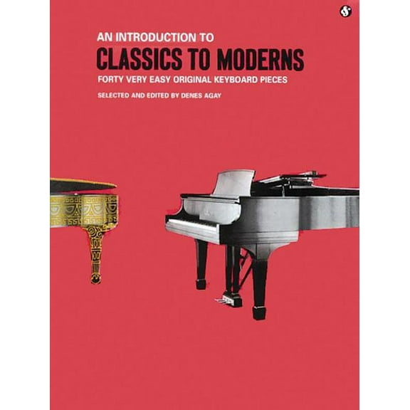 Classics to Moderns Classics to Moderns Easy Piano Songbook 40 Beginner-Friendly Keyboard Sheet Music by Handel Haydn Schumann and More Time, (Paperback)