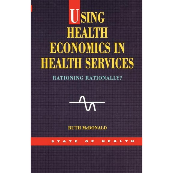 State of Health Series Using Health Economics in Health Services, (Paperback)