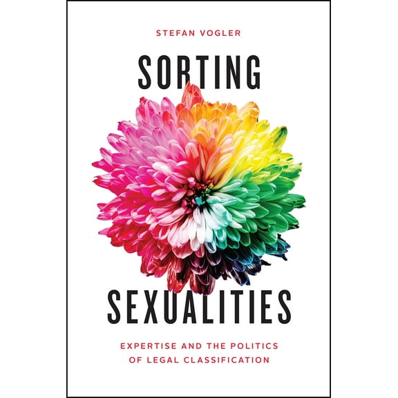 Sorting Sexualities : Expertise and the Politics of Legal Classification (Edition 1) (Paperback)