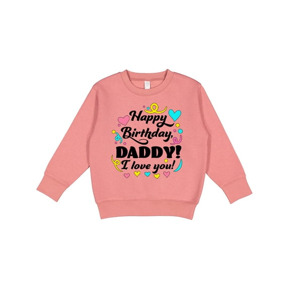 Inktastic Happy Birthday, Daddy I Love You Toddler Sweatshirt