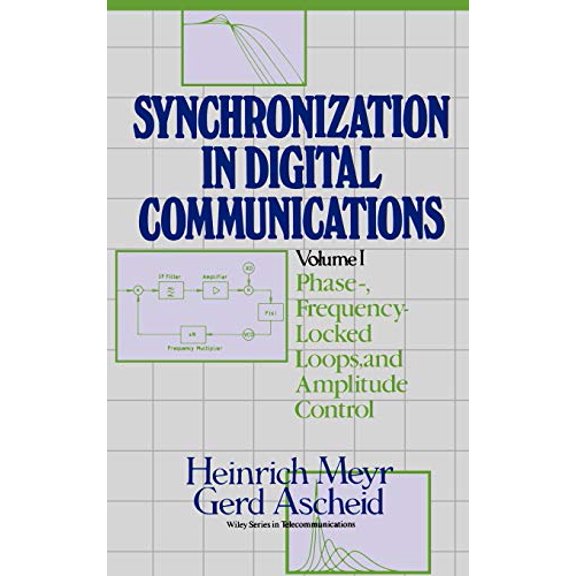 Pre-Owned Synchronization in Digital Communications, Volume 1: Phase-, Frequency-Locked Loops, and Amplitude Control (Hardcover) 047150193X 9780471501930