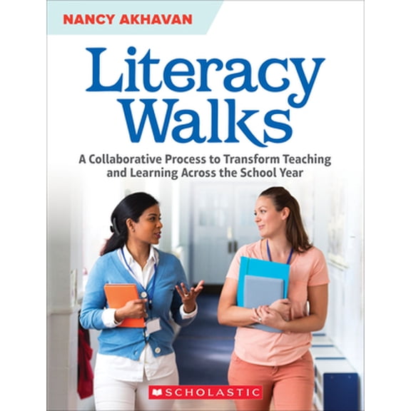 Pre-Owned Literacy Walks: A Collaborative Process to Transform Teaching and Learning Across the School (Paperback) 1338770195 9781338770193