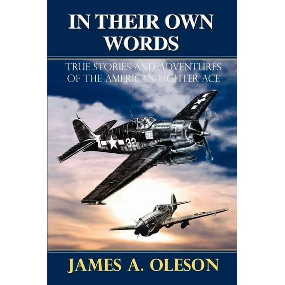 In Their Own Words : True Stories and Adventures of the American Fighter Ace