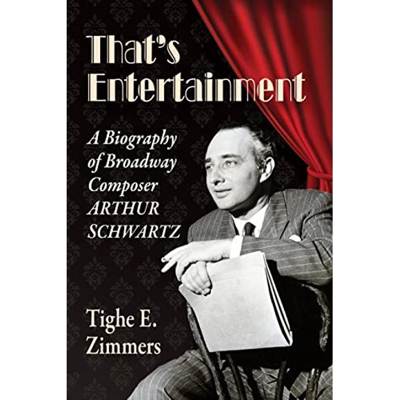 Pre-Owned That's Entertainment: A Biography of Broadway Composer Arthur Schwartz, 9781476678818, 1476678812, Paperback,