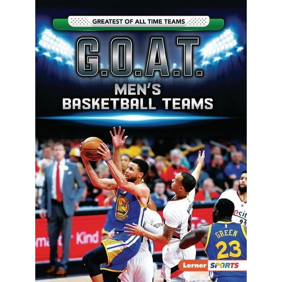 Greatest of All Time Teams (Lerner (Tm)  G.O.A.T. Men's Basketball Teams, (Paperback)