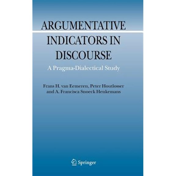 Pre-Owned Argumentation Library Argumentative Indicators in Discourse: A Pragma-Dialectical Study, Book 12, (Hardcover)