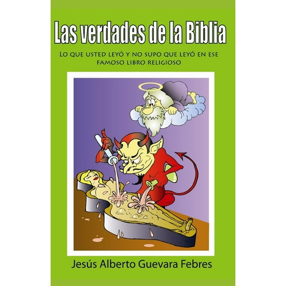 Las verdades de la biblia : Lo que usted leyó y no supo que leyó en este famoso libro religioso (Paperback)