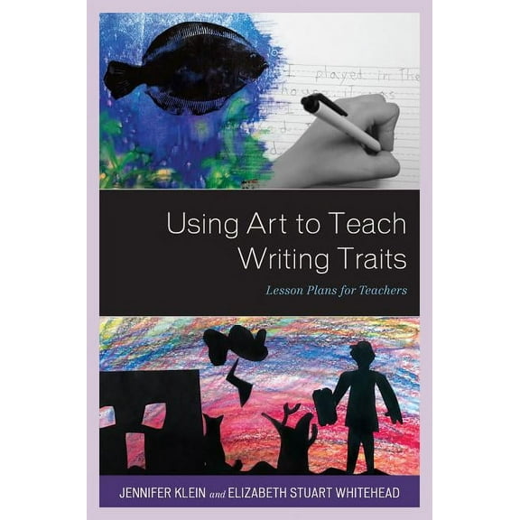 Using Art to Teach Writing Traits: Lesson Plans for Teachers, (Hardcover)
