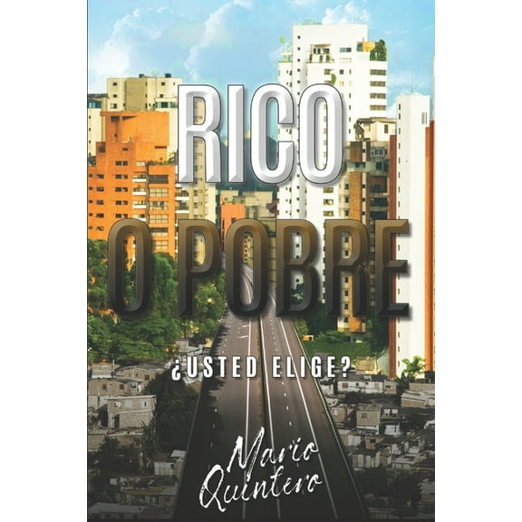Rico O Pobre, ¿usted Elige? : Una lectura que te puede cambiar la vida. (Paperback)