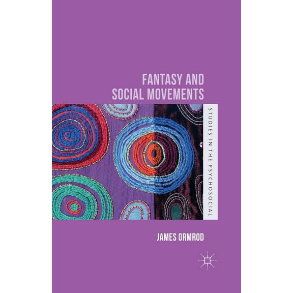Studies in the Psychosocial Fantasy and Social Movements, (Paperback)