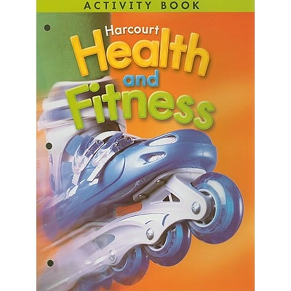 Harcourt Health & Fitness: Activity Book Grade 5 (Paperback) by Harcourt School Publishers (Prepared for publication by)