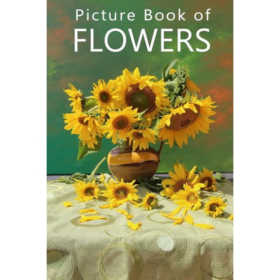 Picture Books of Nature for People with Picture Book of Flowers: For Seniors with Dementia, Memory Loss, or Confusion (No Text), Book 9, (Paperback)