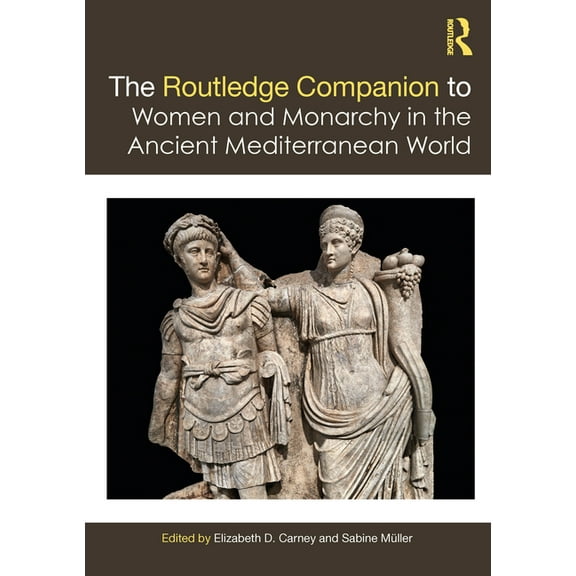 The Routledge Companion to Women and Monarchy in the Ancient Mediterranean World, (Paperback)