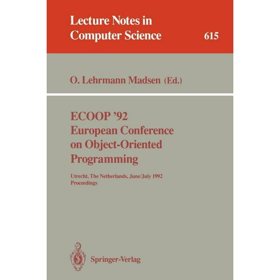 Lecture Notes in Computer Science Ecoop '92. European Conference on Object-Oriented Programming: Utrecht, the Netherlands, June 29 - July 3, 1992. Pr, Book 615, (Paperback)