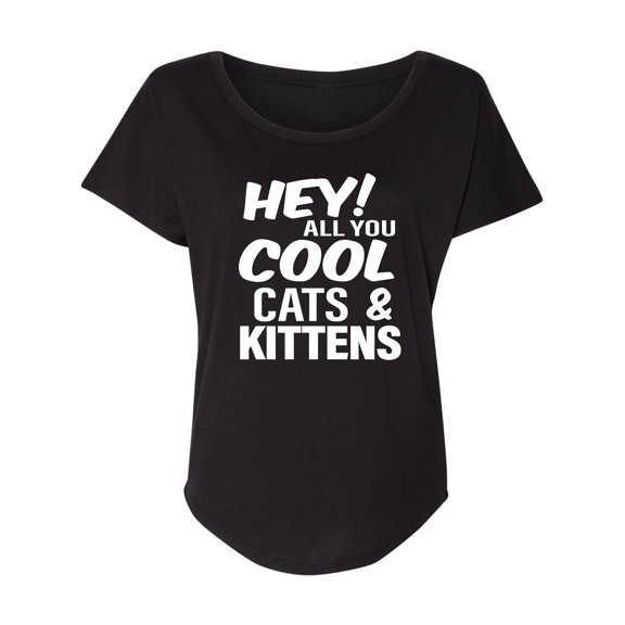 Hey! All you cool cats & kittens Womens Dolman Tee