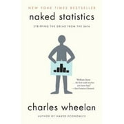 Pre-Owned Naked Statistics: Stripping the Dread from the Data (Paperback 9780393347777) by Charles Wheelan