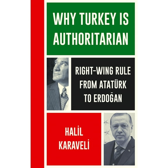 Left Book Club: Why Turkey is Authoritarian : Right-Wing Rule from Atatürk to Erdogan (Hardcover)