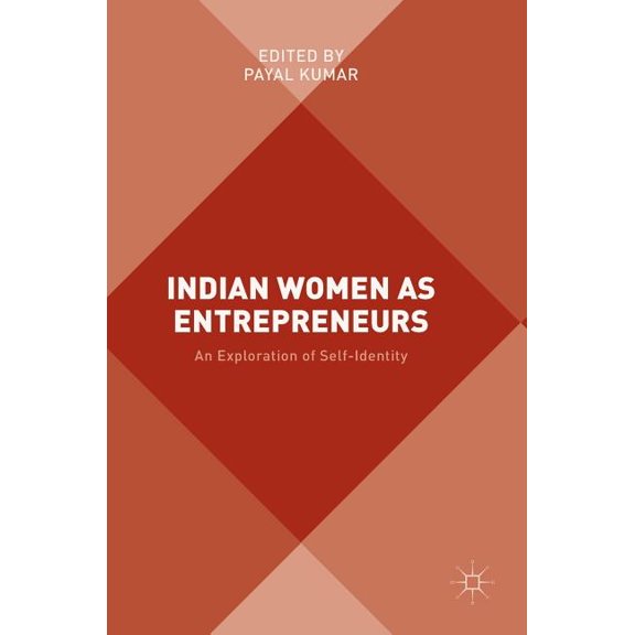 Indian Women as Entrepreneurs: An Exploration of Self-Identity, (Hardcover)
