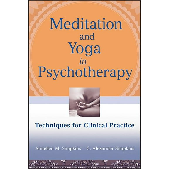 Meditation and Yoga in Psychotherapy: Techniques for Clinical Practice, (Paperback)