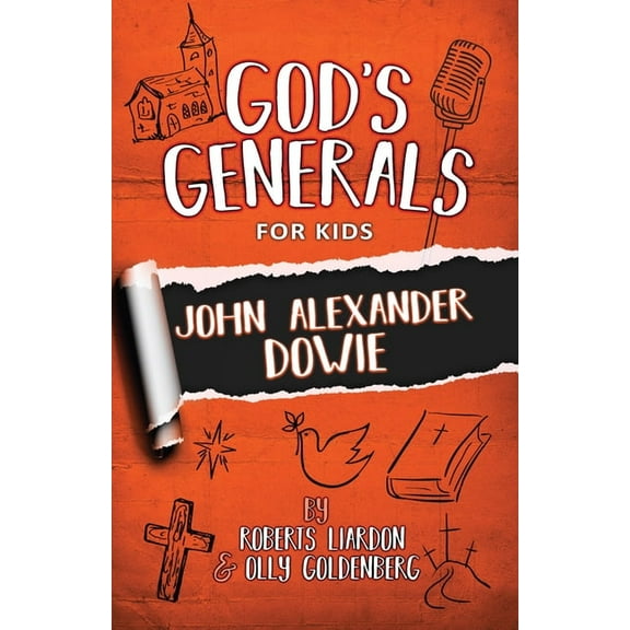 God's Generals for Kids: John Alexander Dowie, (Paperback)