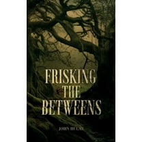 Frisking the Betweens, (Paperback)