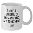 thumbnail image 2 of Funny Tonkinese Cat White Coffee Mug for Birthday Unique Gifts from Friends and Family - I Like A Handful Of Humans And My Tonkinese Cat, 2 of 6