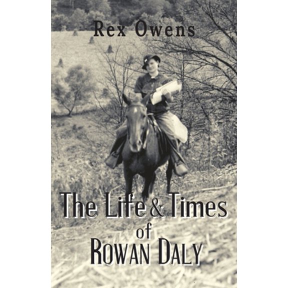 Pre-Owned The Life and Times of Rowan Daly (Paperback) 1949085457 9781949085457