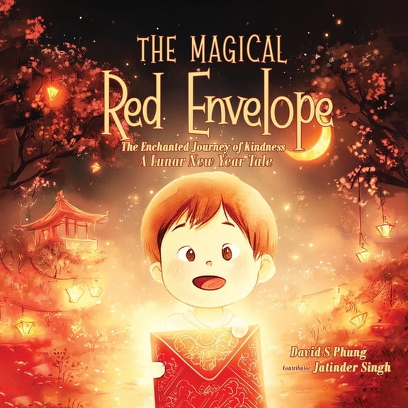 The Magical Red Envelope: The Enchanted Journey of Kindness: A Lunar New Year Tale, (Paperback)