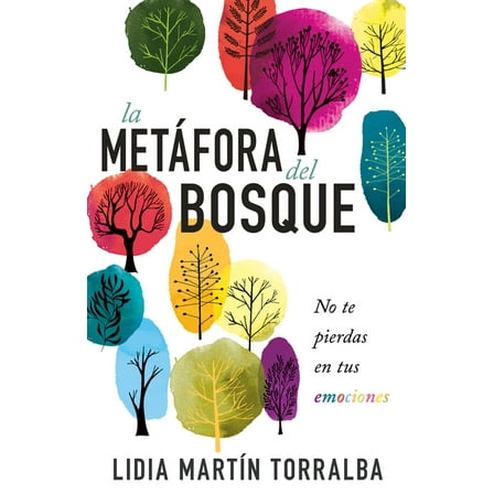 La Metáfora del Bosque: No Te Pierdas En Tus Emociones, (Paperback)
