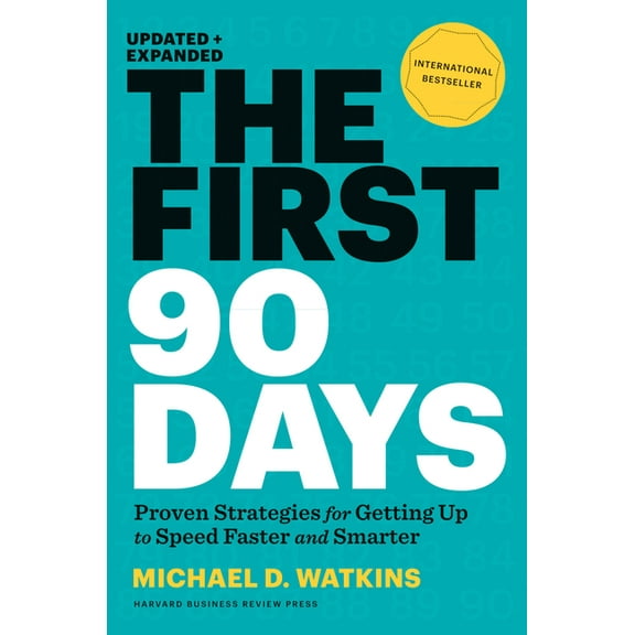 The First 90 Days, Updated and Expanded: Proven Strategies for Getting Up to Speed Faster and Smarter, (Hardcover)