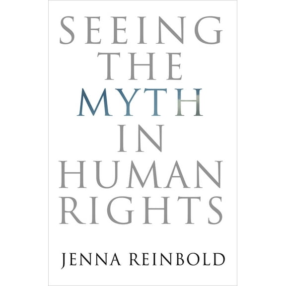 Pennsylvania Studies in Human Rights Seeing the Myth in Human Rights, (Hardcover)