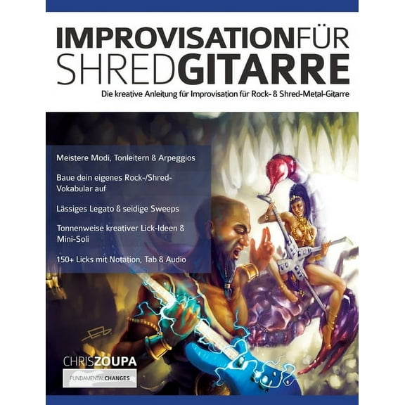Rockgitarrenbuch Spielen: Improvisation für Shred-Gitarre: Die kreative Anleitung für Improvisation für Rock- & Shred-Metal-Gitarre (Paperback)