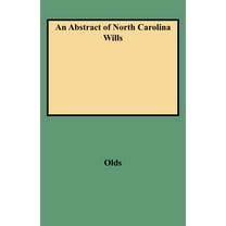 Abstract of North Carolina Wills from About 1760 to About 1800 : Supplementing Grimes' Abstract of North Carolina Wills 1663 to 1760