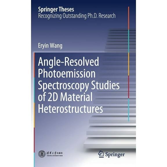 Springer Theses Angle-Resolved Photoemission Spectroscopy Studies of 2D Material Heterostructures, (Hardcover)