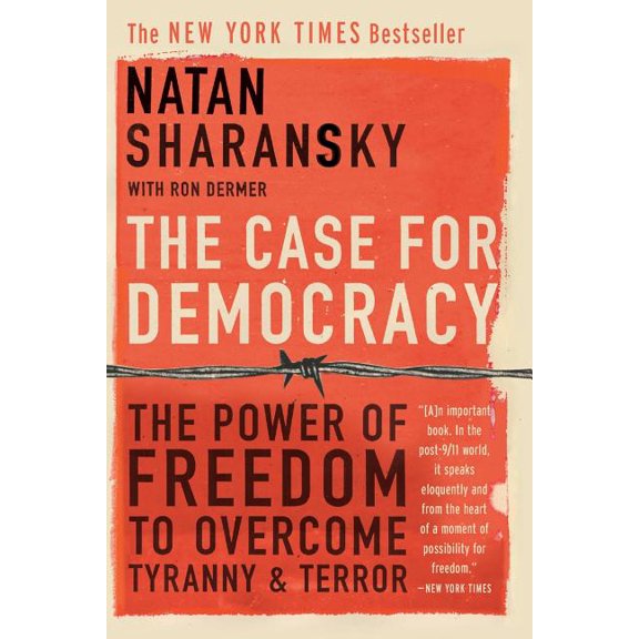 The Case for Democracy: The Power of Freedom to Overcome Tyranny and Terror, (Paperback)