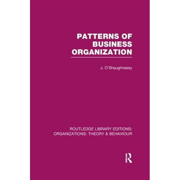Pre-Owned Routledge Library Editions: Organization Patterns of Business Organization (RLE: Organizations), (Paperback)