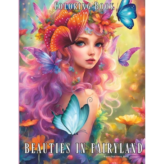 Beauties in Fairyland Coloring Book: Enchanted Forest Fairies Coloring Book for Adults Mystical Fairy Homes Fantasy Colo, (Paperback)