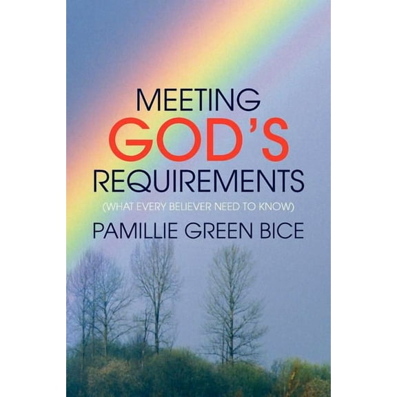 Meeting God's Requirements : What Every Believer Need to Know