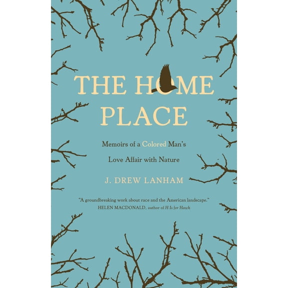 The Home Place: Memoirs of a Colored Man's Love Affair with Nature, (Paperback)