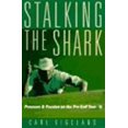 thumbnail image 1 of Pre-Owned Stalking the Shark: Pressure and Passion on the Pro Golf Tour (Hardcover) 0732908612 9780393037951, 1 of 1