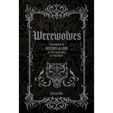 Folklore Legends Werewolves: A Handbook of History & Lore of the Creatures of the Night, (Hardcover)