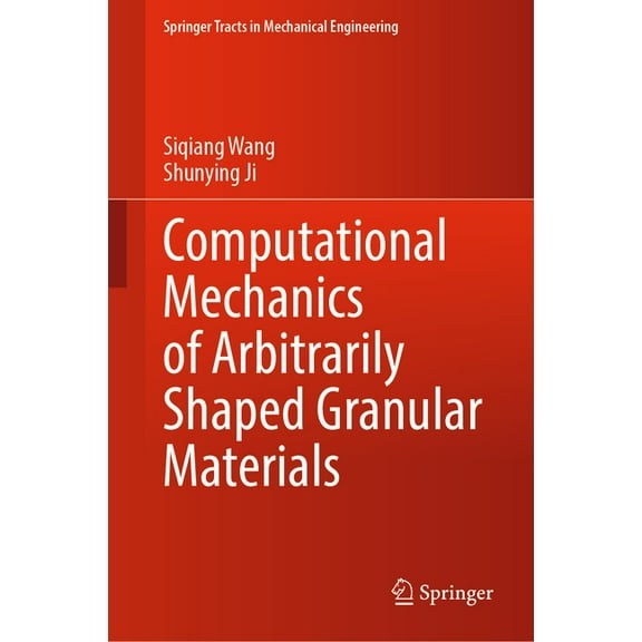 Springer Tracts in Mechanical Engineerin Computational Mechanics of Arbitrarily Shaped Granular Materials, (Hardcover)