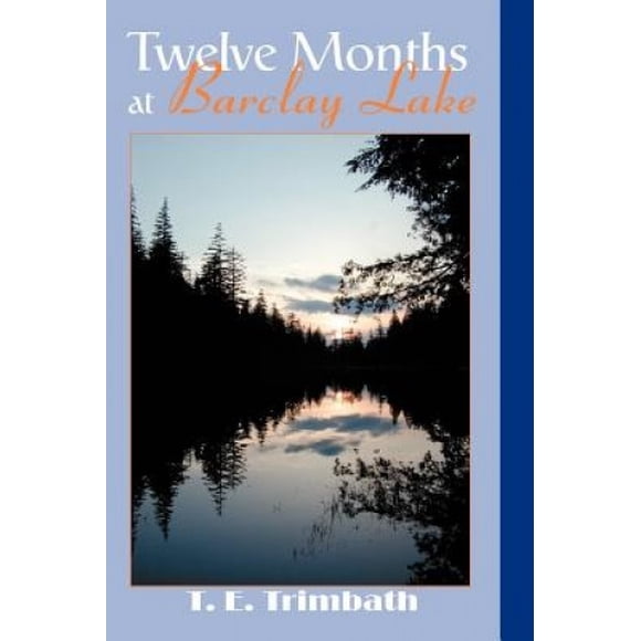 Twelve Months at Barclay Lake