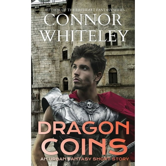 The Cato Dragon Rider Fantasy Dragon Coins: An Urban Fantasy Short Story, (Paperback)